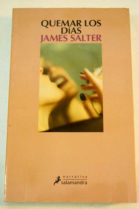 Quemar los días reminiscencias / James Salter