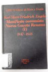 Manifiesto del partido comunista artculos de la Nueva Gaceta Renana I 1847 junio 1848 / Karl Marx