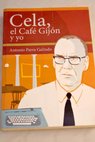 Cela el caf Gijn y yo / Antonio Parra Galindo