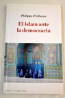 El islam ante la democracia / Philippe d Iribarne