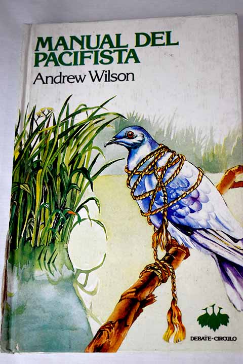 Manual del pacifista / Andrew Wilson