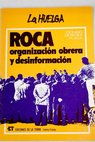Roca organizacin obrera y desinformacin / Dionisio Gimnez Plaza