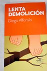 Lenta demolición / Diego Alfonsín Rivero