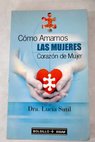 Cómo amamos las mujeres corazón de mujer / Lucía Sutil
