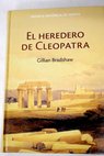 El heredero de Cleopatra / Gillian Bradshaw