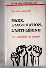 Marx l association l anti Lnine vers l abolition du salariat / Claude Berger