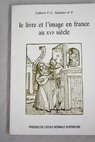Le Livre et l image en France au XVIe siecle