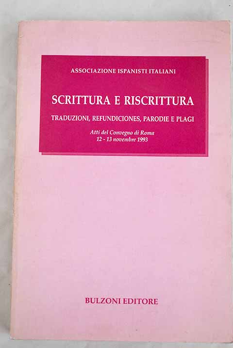 Scrittura e riscrittura traduzioni refundiciones parodie e plagi atti del Convegno di Roma 12 13 novembre 1993