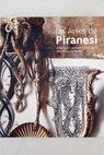 Las artes de Piranesi arquitecto grabador anticuario vedutista y diseñador / Giovanni Battista Piranesi