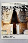 Civilizaciones maya y azteca / Pierre Ivanoff