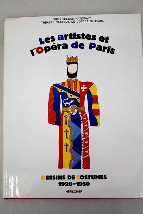 Les Artistes et l Opra de Paris dessins de costumes 1920 1950 / Martine Kahane