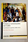 Cortes y Constitución en Cádiz la Revolución Española 1808 1814 / Juan Sisinio Pérez Garzón