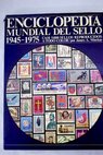 Enciclopedia mundial del sello 1945 1975 / James A Mackay