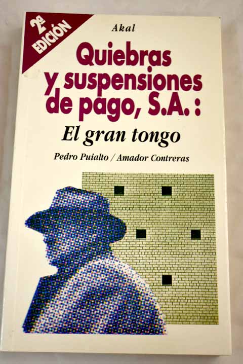Quiebras y suspensiones de pagos S A el gran tongo / Amador Contreras