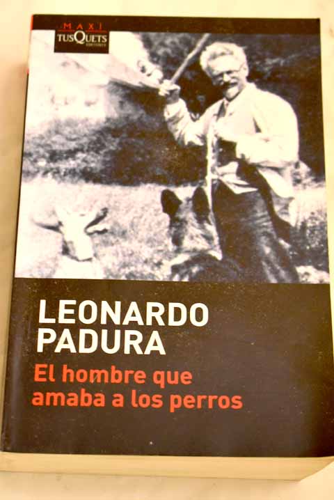 El hombre que amaba a los perros / Leonardo Padura