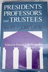 Presidents professors and trustees the evolution of American academic government / Cowley W H Williams Donald T