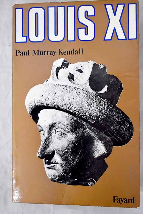 Louis XI / Paul Kendall