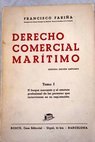 Derecho comercial martimo Tomo I El buque mercante / Francisco Faria Guitin