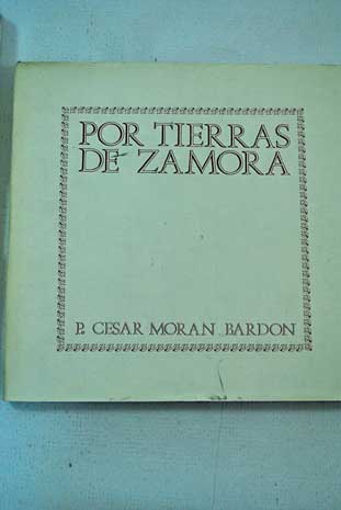 Por tierras de Zamora / César Morán Bardón