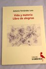 Vida y materia Libro de alegras / Antonio Fernndez Lera