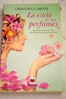La estela de los perfumes / Cristina Caboni