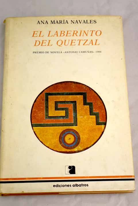 El laberinto del Quetzal / Ana Mara Navales