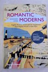 Romantic moderns English writers artists and the imagination from Virginia Woolf to John Piper / Alexandra Harris