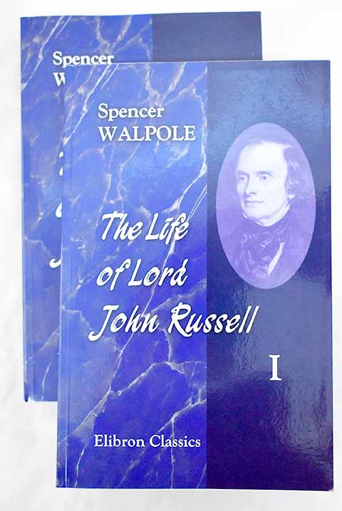 The life of Lord John Russell / Spencer Walpole