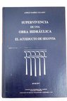 Supervivencia de una obra hidrulica El acueducto de Segovia / Aurelio Ramrez Gallardo