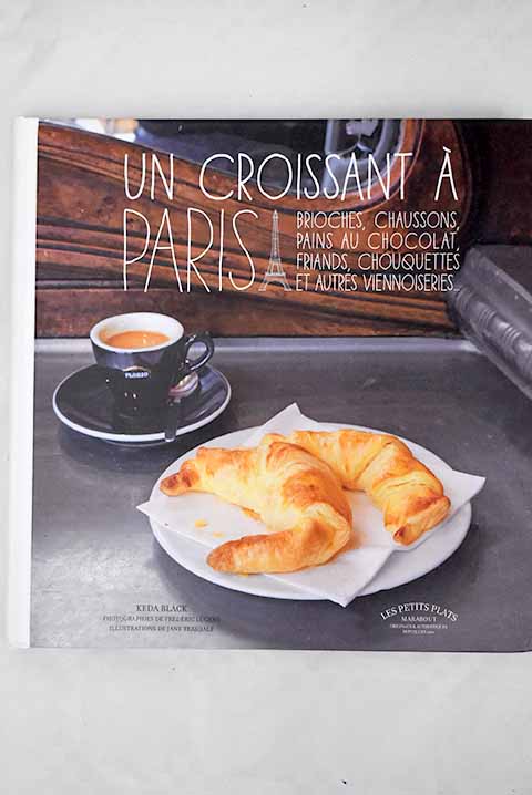 Un croissant a Paris chaussons brioches viennoises roulés grillés / Keda Black