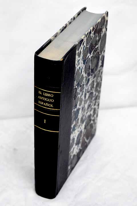 El libro antiguo espaol actas del primer Coloquio Internacional Madrid 18 al 20 de diciembre de 1986