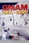 Grupo Militar de Alta Montaña GMAM dos decenios de un sueño 1985 2005