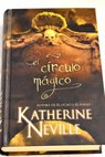 El círculo mágico / Katherine Neville