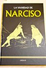 La vanidad de Narciso / Álvaro Marcos