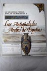 José de Hermosilla y las antiguedades árabes de España la memoria frágil / Delfín Rodríguez Ruiz