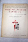 Nuestro Patrn Santiago La salvacin de Europa y la formacin de Amrica por Espaa / Federico Garca Sanchiz