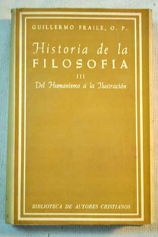 Historia de la filosofa III Del Humanismo a la Ilustracin / Guillermo Fraile