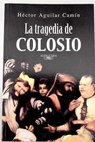 La tragedia de Colosio / Hctor Aguilar Camn