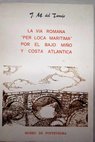 La vía romana Per loca marítima por el bajo Miño y costa atlántica / Xoán Martínez Tamuxe