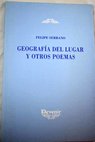 Geografa del lugar y otros poemas / Felipe Serrano