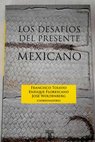 Los desafíos del presente mexicano / Toledo Francisco Florescano Enrique Woldenberg José
