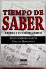 Tiempo de saber Prensa y poder en México / Scherer García Julio Monsiváis Carlos