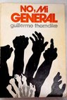 No mi general / Guillermo Thorndike