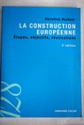 La construction europenne tapes objectifs ralisations / Christine Houteer