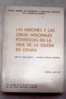 Las misiones y las obras misionales pontificias en la vida de la iglesia en Espaa / Jos Mara Daz Mozaz