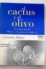 El cactus y el olivo Las relaciones de Mxico y Espaa en el siglo XX / Lorenzo Meyer