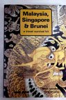 Malaysia Singapore Brunei a travel survival kit / Crowther Geoff Wheeler Tony