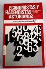 Economistas y hacendistas asturianos aportaciones para la historia econmica de Asturias / Luis Alfonso Martnez Cachero