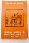 Ideologa y conflicto de clases Siglos XI XIII / Jos Barreiro Somoza