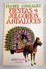Fiestas y jolgorios andaluces / Isabel Gonzlez